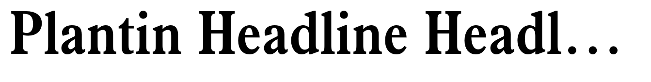 Plantin Headline Headline Medium Condensed